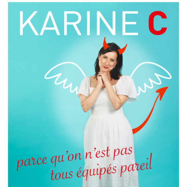 Karine C – Parce qu’on n’est pas tous équipés pareil